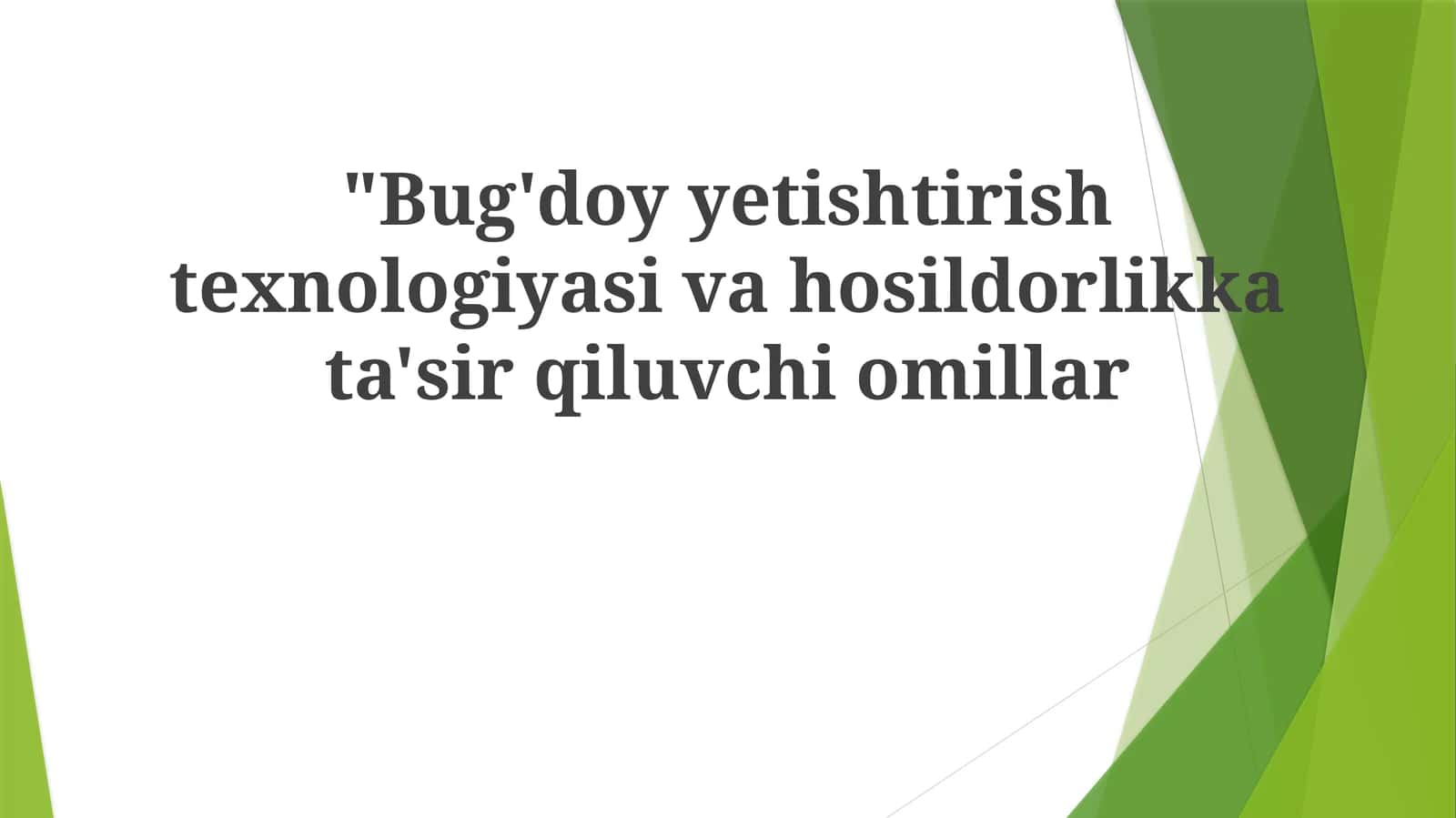 Bug'doy yetishtirish texnologiyasi va hosildorlikka ta'sir qiluvchi omillar