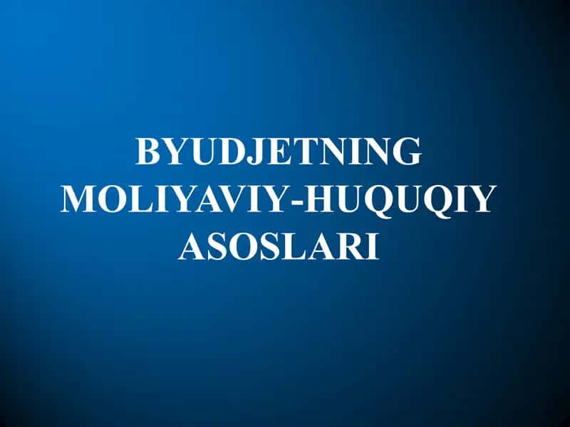 Byudjetning mоliyaviy-huquqiy аsоslаri