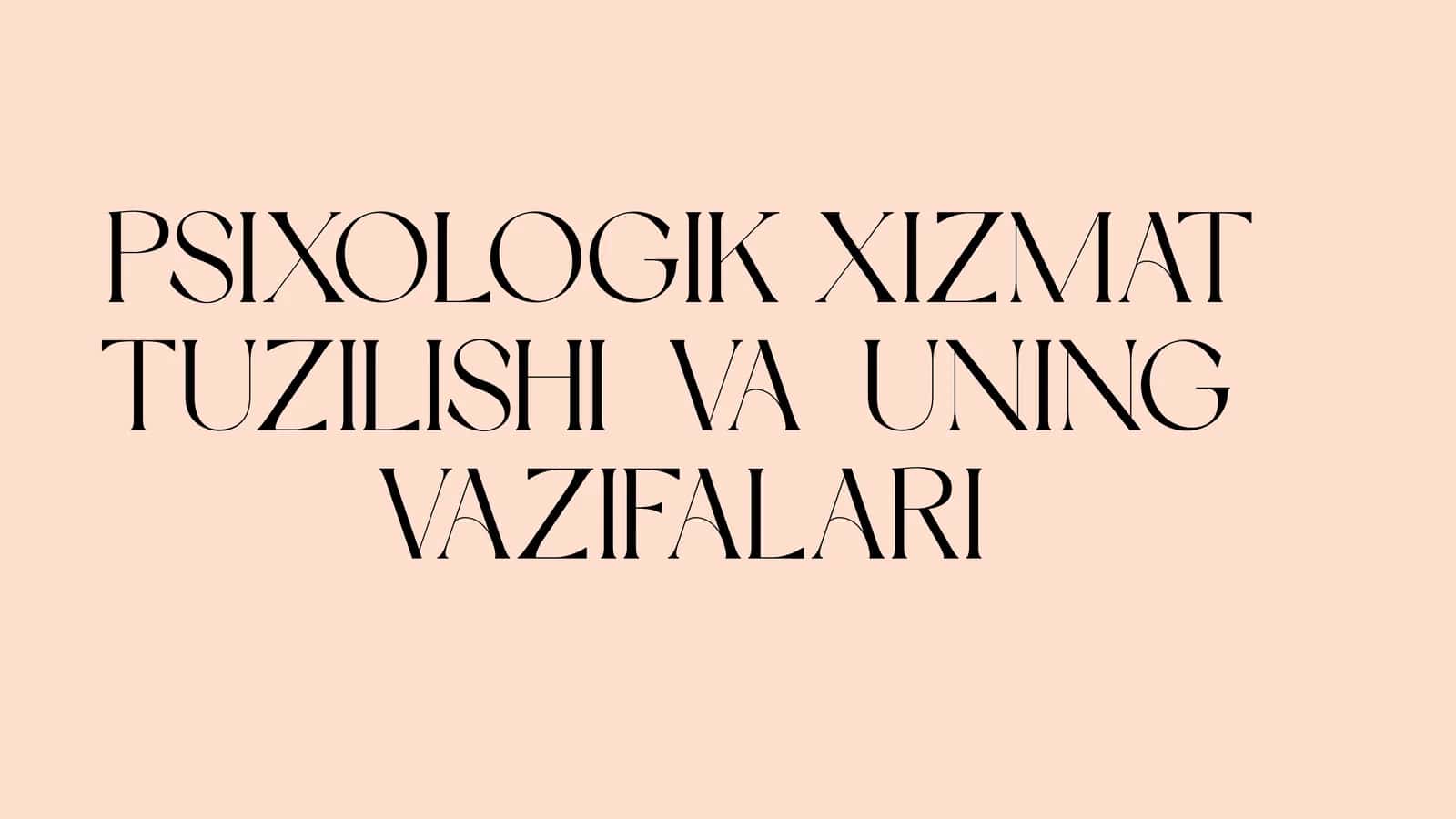 PSIXOLOGIK XIZMAT TUZILISHI VA UNING VAZIFALARI