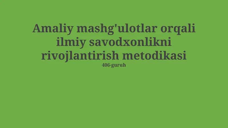 Amaliy mashg'ulotlar orqali ilmiy savodxonlikni rivojlantirish metodikasi
