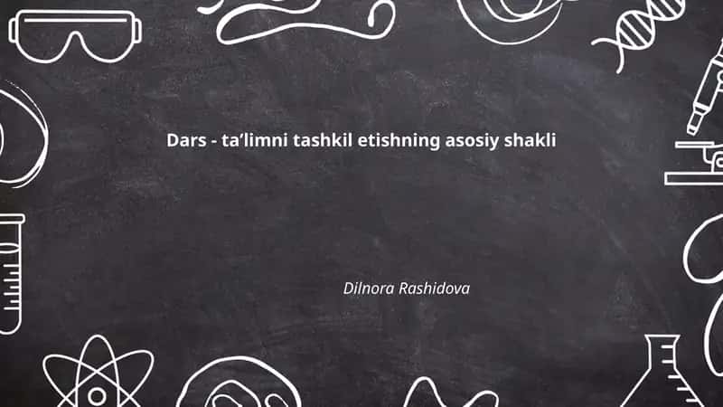 Dars - taʼlimni tashkil etishning asosiy shakli
