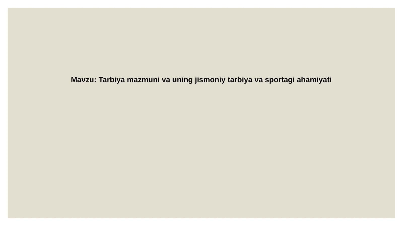 Tarbiya mazmuni va uning jismoniy tarbiya va sportagi ahamiyati