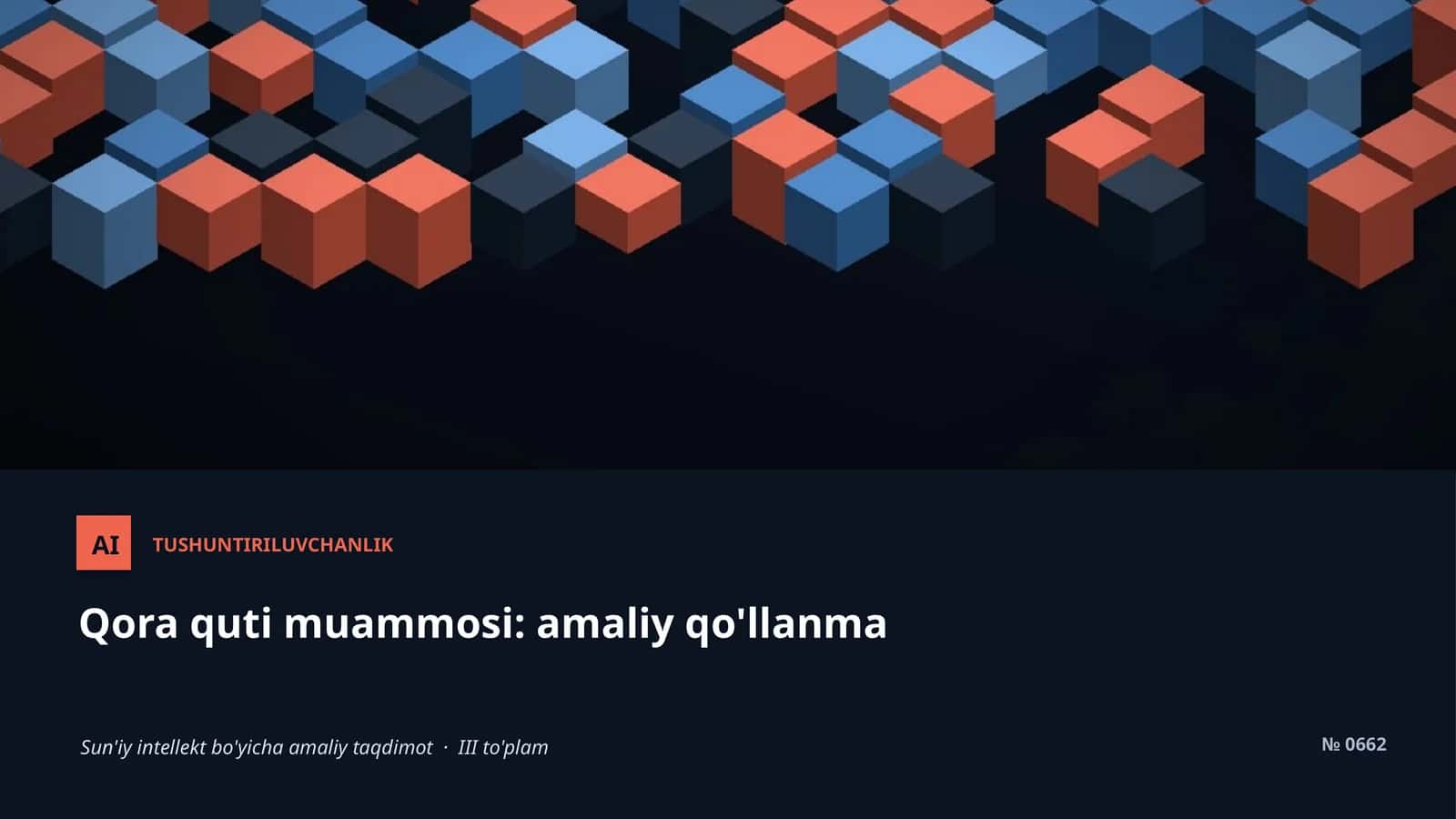 TUSHUNTIRILUVCHANLIK Qora quti muammosi: amaliy qo'llanma