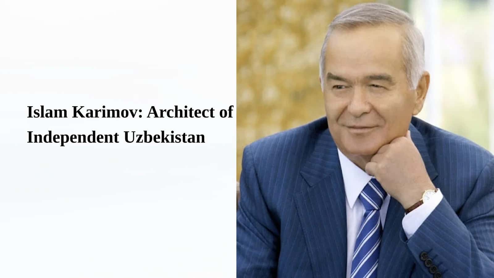 Islam Karimov: Architect of Independent Uzbekistan