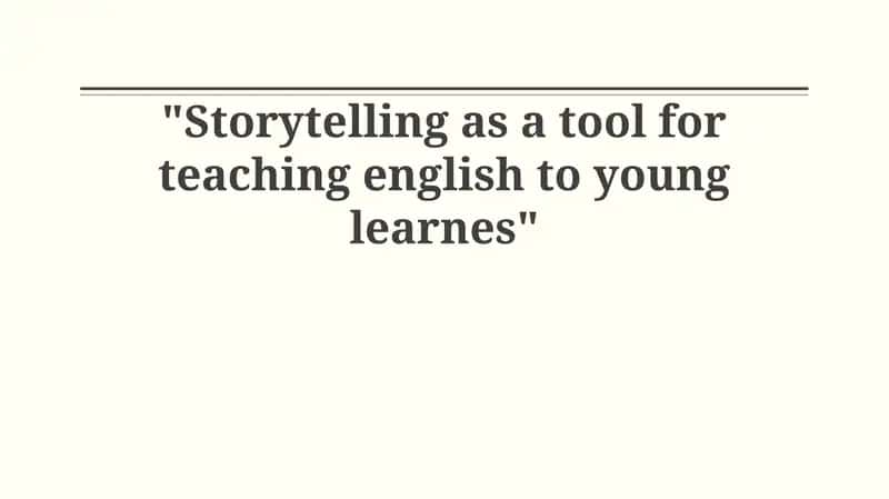 Storytelling as a tool for teaching english to young learnes