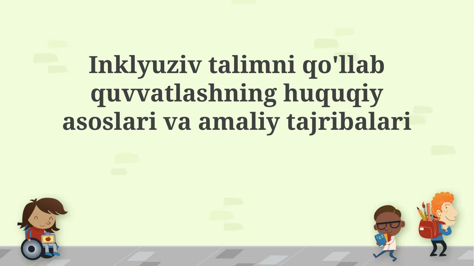 Inklyuziv talimni qo'llab quvvatlashning huquqiy asoslari va amaliy tajribalari