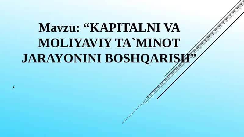 KAPITALNI VA MOLIYAVIY TA`MINOT JARAYONINI BOSHQARISH