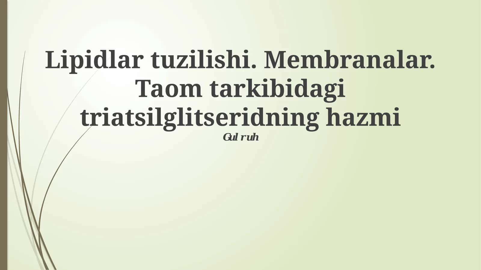 Lipidlar tuzilishi. Membranalar. Taom tarkibidagi triatsilglitseridning hazmi