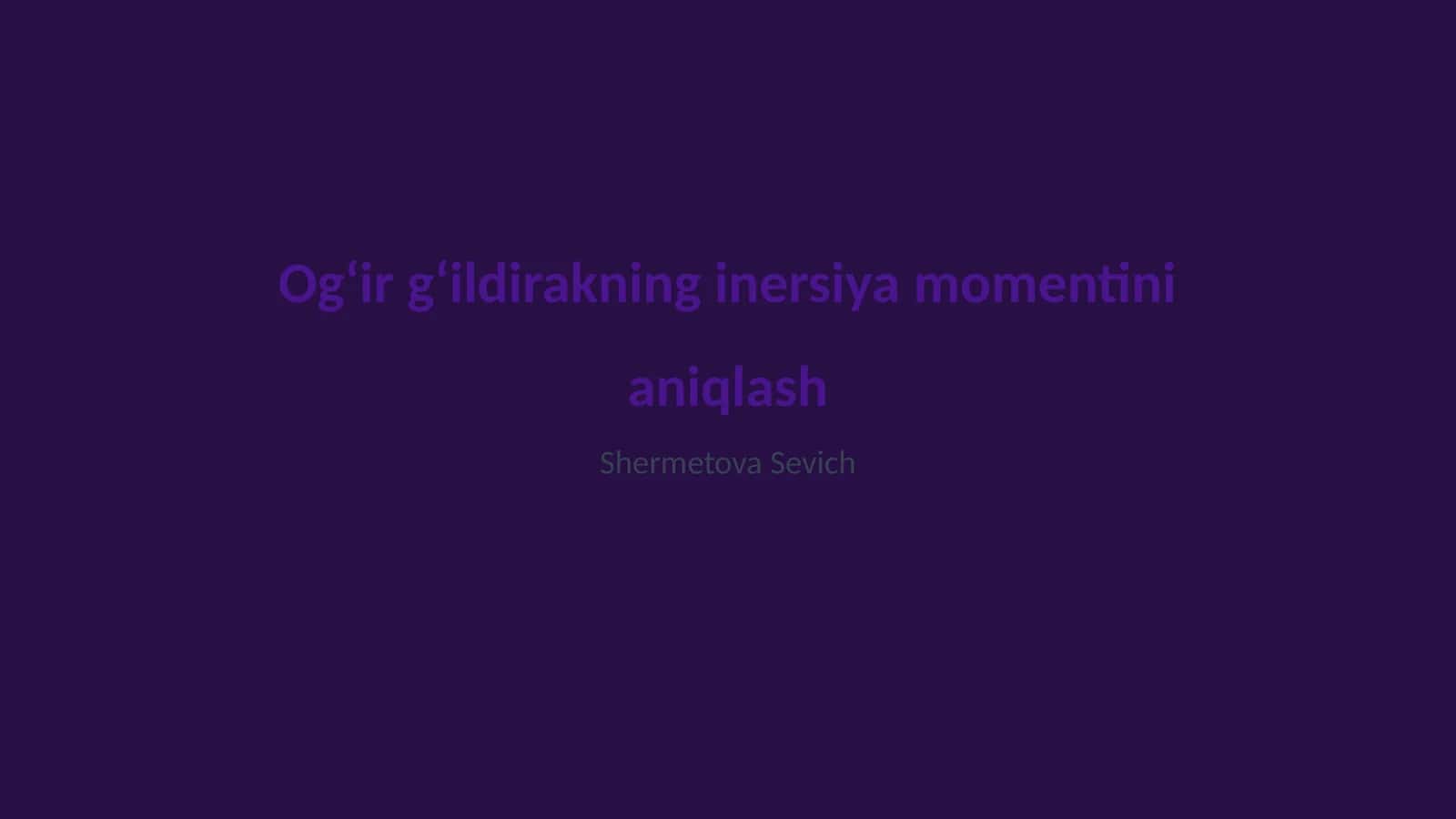 Ogʻir gʻildirakning inersiya momentini aniqlash