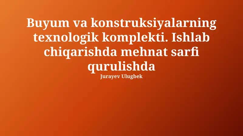 Buyum va konstruksiyalarning texnologik komplekti