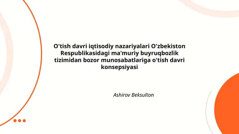 O'tish davri iqtisodiy nazariyalari O'zbekiston Respublikasidagi ma'muriy buyruqbozlik tizimidan bozor munosabatlariga o'tish davri konsepsiyasi