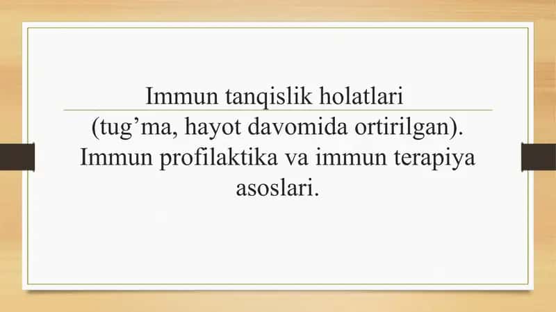 Immun tanqislik holatlari (tug’ma, hayot davomida ortirilgan).Immun profilaktika va immun terapiya asoslari