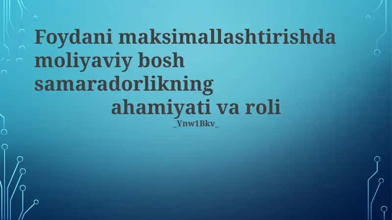 Moliyaviy bosh samaradorlikning ahamiyati va roli