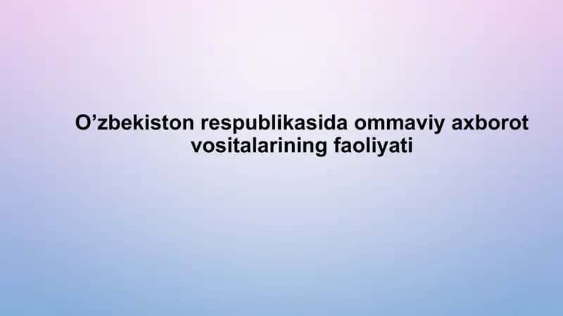 O‘zbekistonda ommaviy axborot vositalarining faoliyati