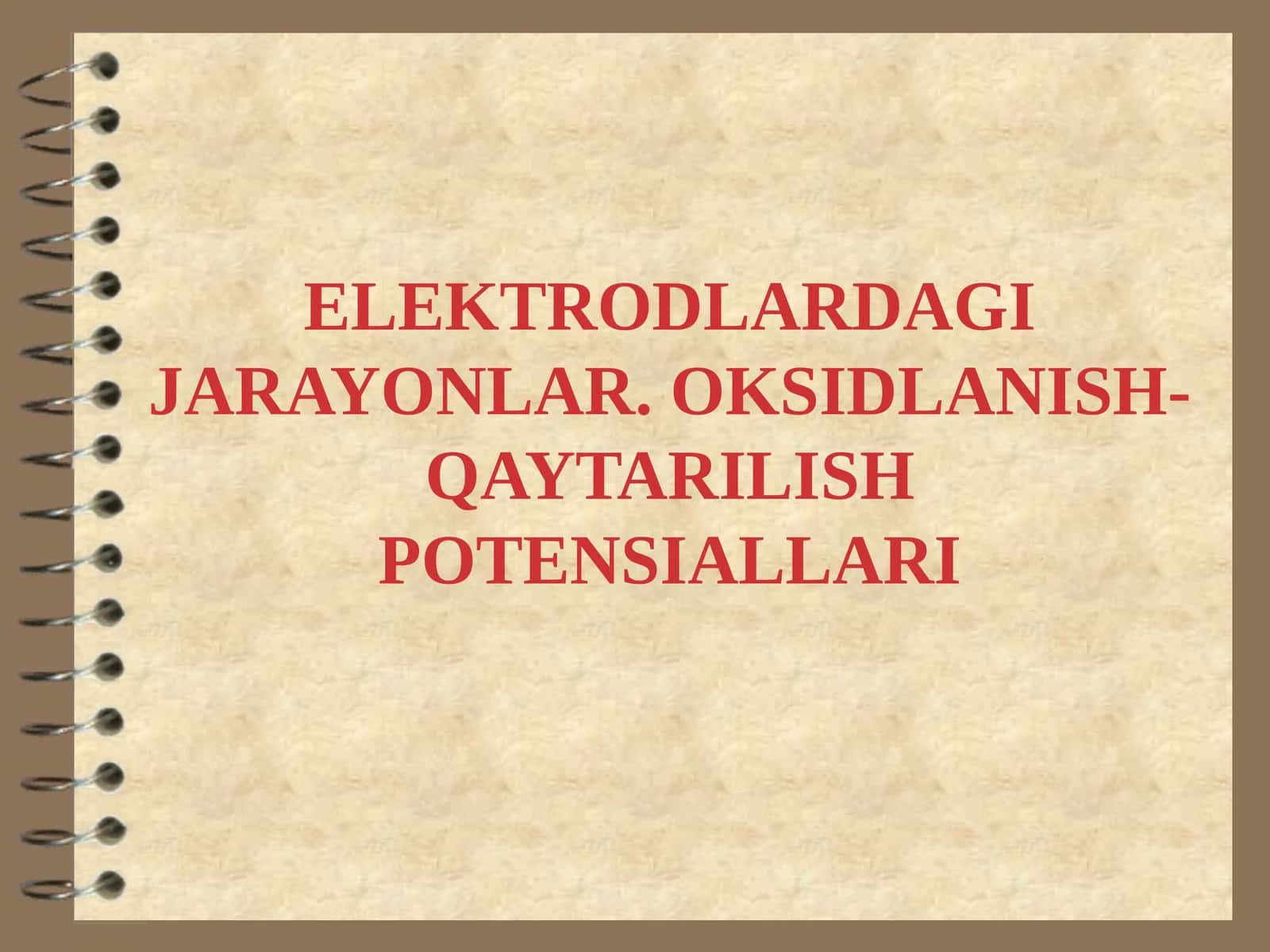 ELEKTRODLARDAGI JARAYONLAR. OKSIDLANISH-QAYTARILISH POTENSIALLARI