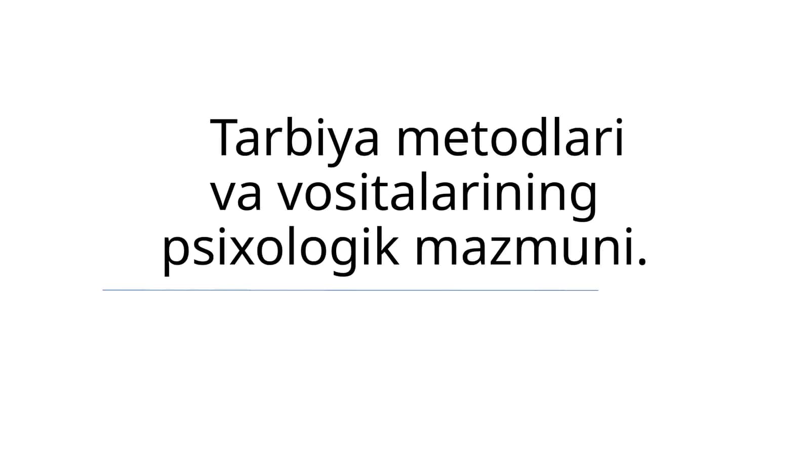 Tarbiya metodlari va vositalarining psixologik mazmuni