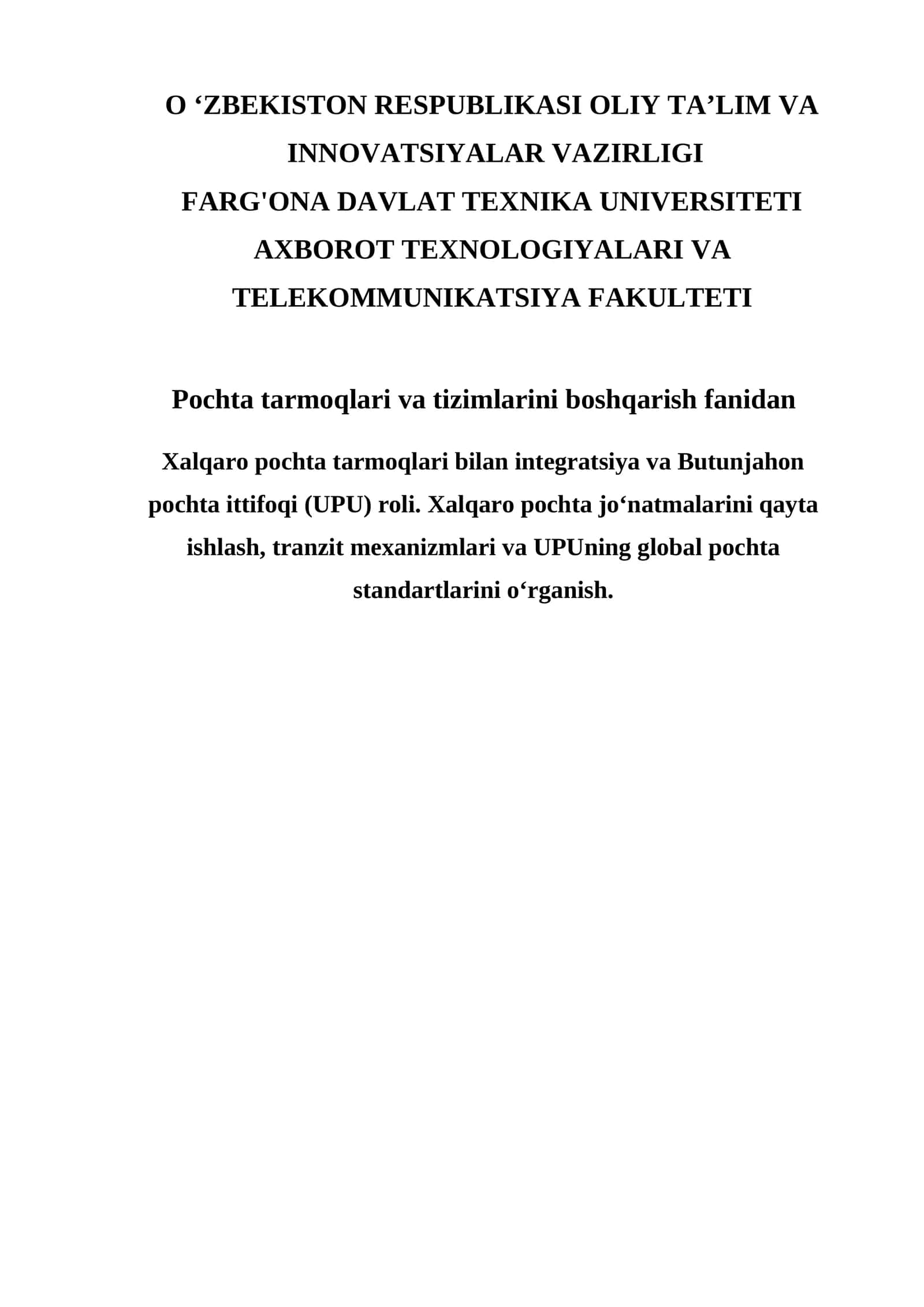 Xalqaro pochta tarmoqlari bilan integratsiya va Butunjahon pochta ittifoqi (UPU) roli. Xalqaro pochta joʻnatmalarini qayta ishlash, tranzit mexanizmlari va UPUning global pochta standartlarini oʻrganish.