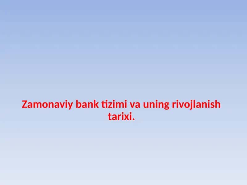 Zamonaviy bank tizimi va uning rivojlanish tarixi