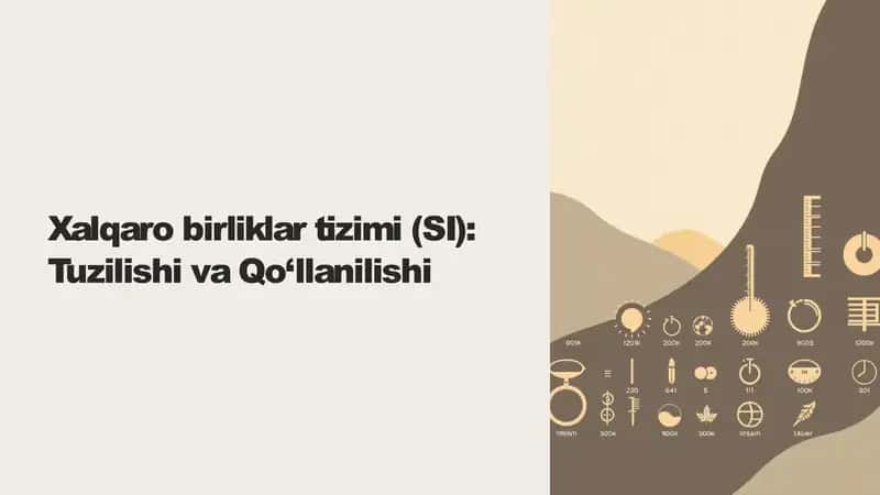 Xalqaro birliklar tizimi , SI- tuzilishi va qo'llanishi.
