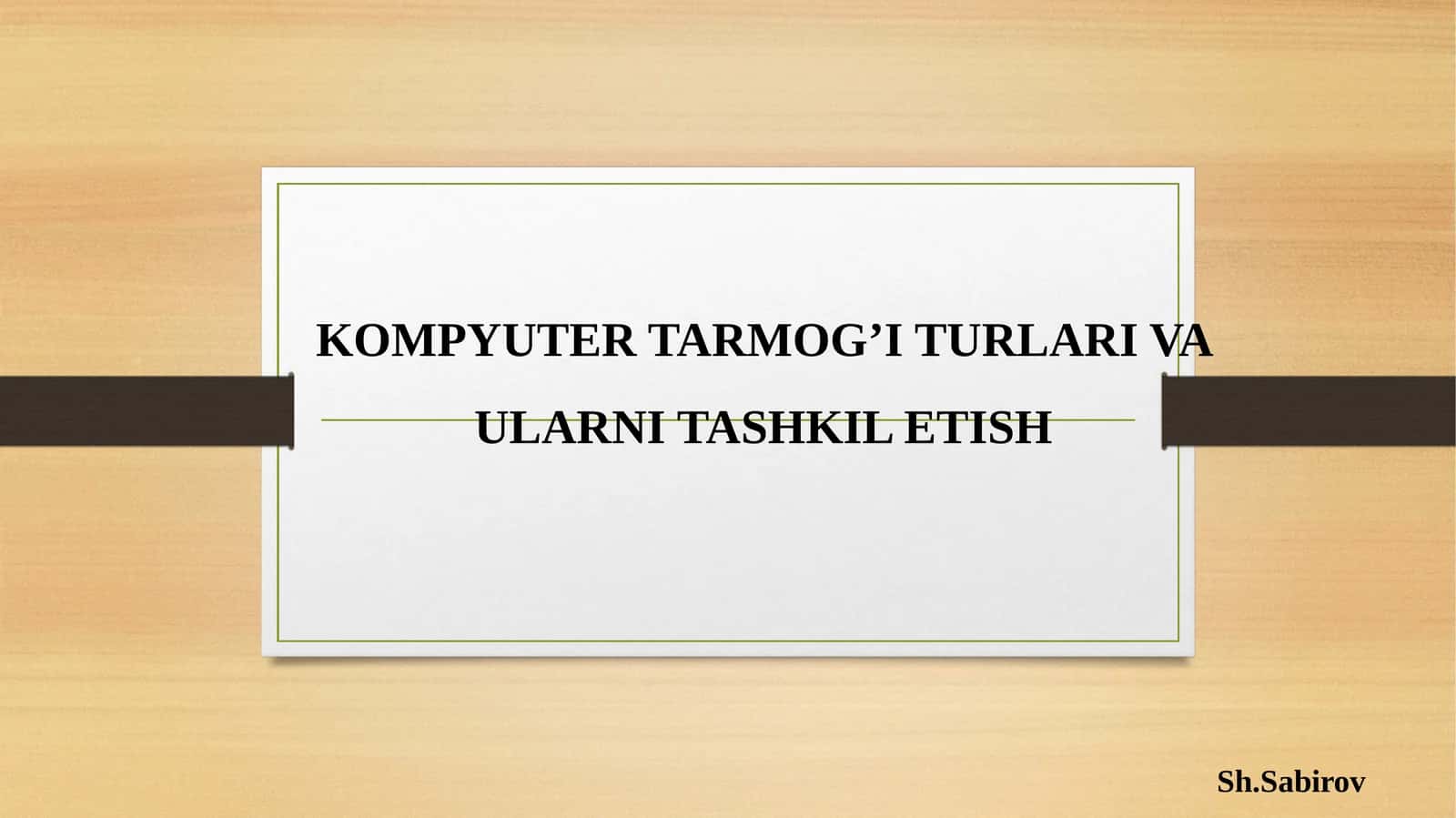 KOMPYUTER TARMOG’I TURLARI VA ULARNI TASHKIL ETISH