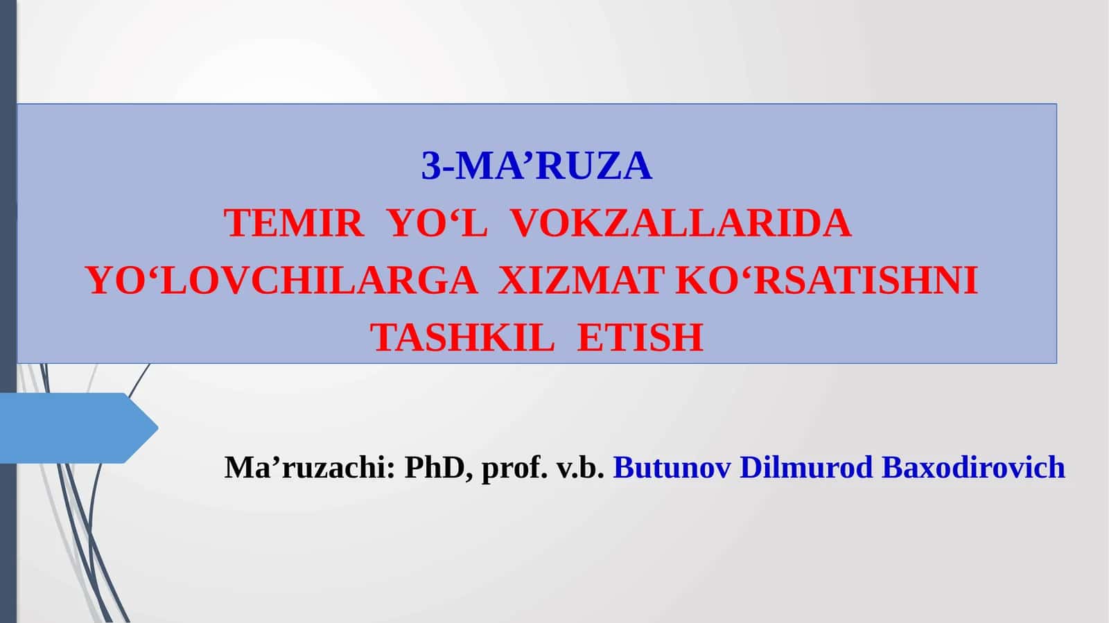 3-MA’RUZA TEMIR YO‘LVOKZALLARIDA YO‘LOVCHILARGA XIZMAT KO‘RSATISHNI TASHKILETISH
