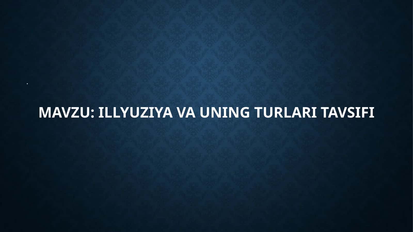 Illyuziya va uning turlari tavsifi