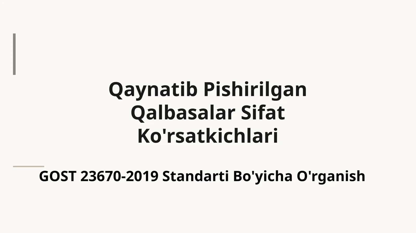 Qaynatib Pishirilgan
Qalbasalar Sifat
Ko'rsatkichlari GOST 23670-2019 Standarti Bo'yicha O'rganish