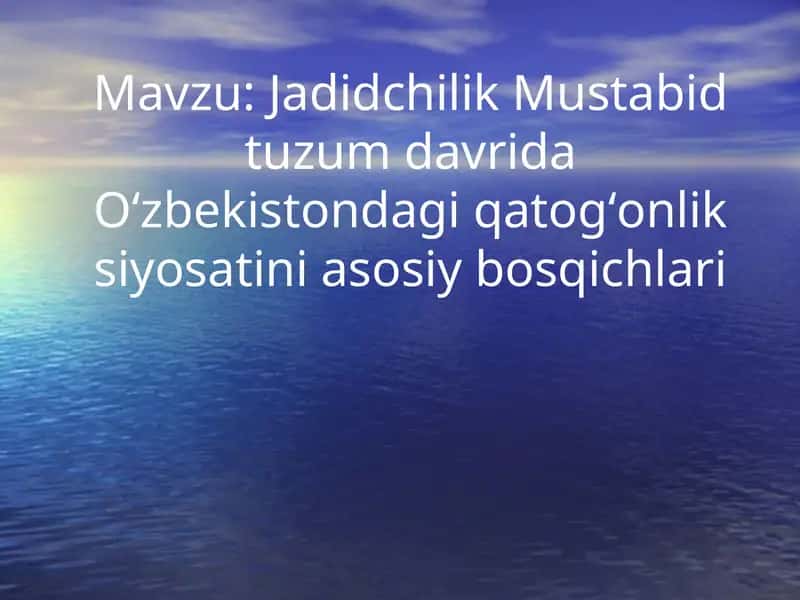 Jadidchilik Mustabid tuzum davrida Oʻzbekistondagi qatogʻonlik siyosatini asosiy bosqichlari