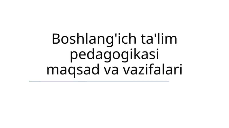 Boshlang'ich ta'lim pedagogikasi maqsad va vazifalari
