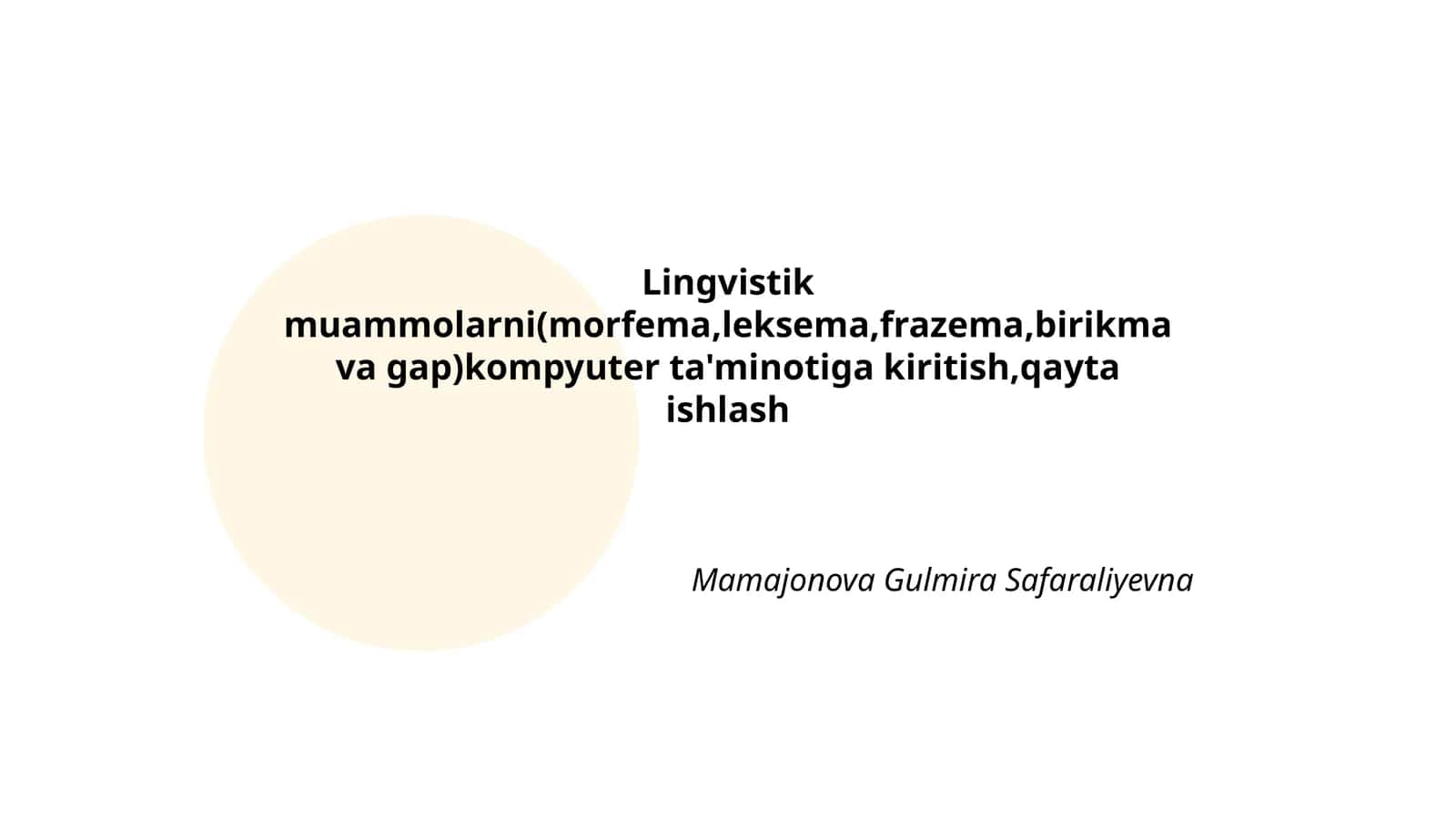 Lingvistik muammolarni(morfema,leksema,frazema,birikma va gap)kompyuter ta'minotiga kiritish,qayta ishlash
