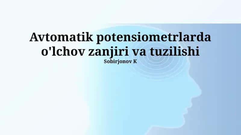 Avtomatik potensiometrlarda o'lchov zanjiri va tuzilishi