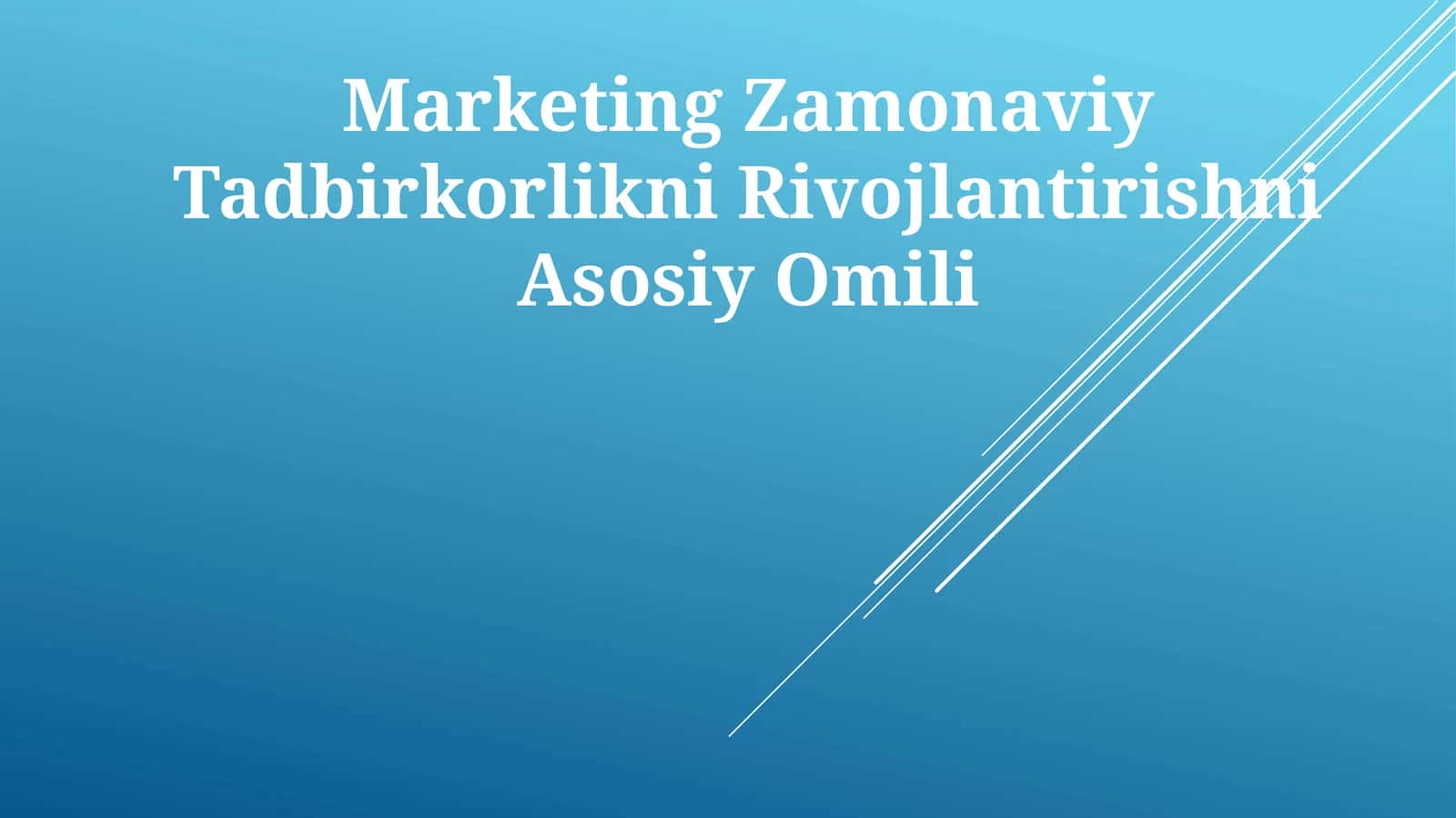 Marketing Zamonaviy Tadbirkorlikni Rivojlantirishni Asosiy Omili