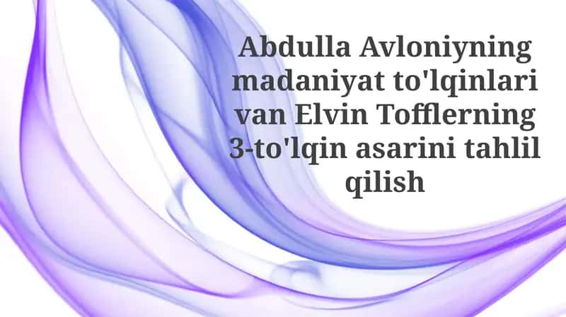 Avloniyning Madaniy To'lqinlari va Elvin Tofflerning 3-To'lqina