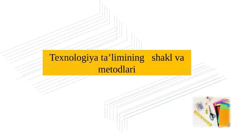 Texnologiyata’limning shakl va metodlari