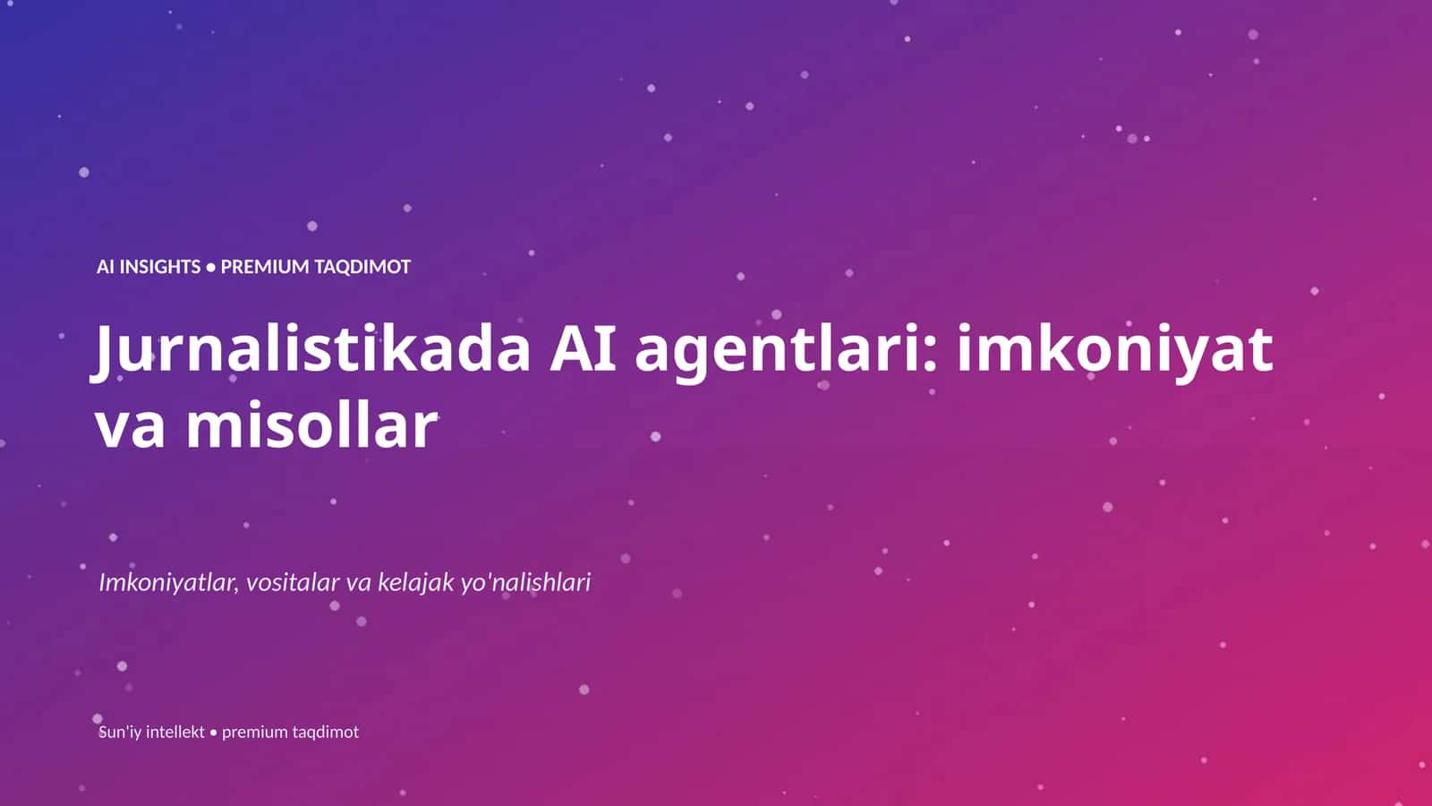 Jurnalistikada AI agentlari: imkoniyat va misollar