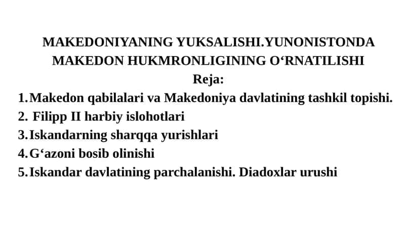 MAKEDONIYANING YUKSALISHI.YUNONISTONDA MAKEDON HUKMRONLIGINING O‘RNATILISHI