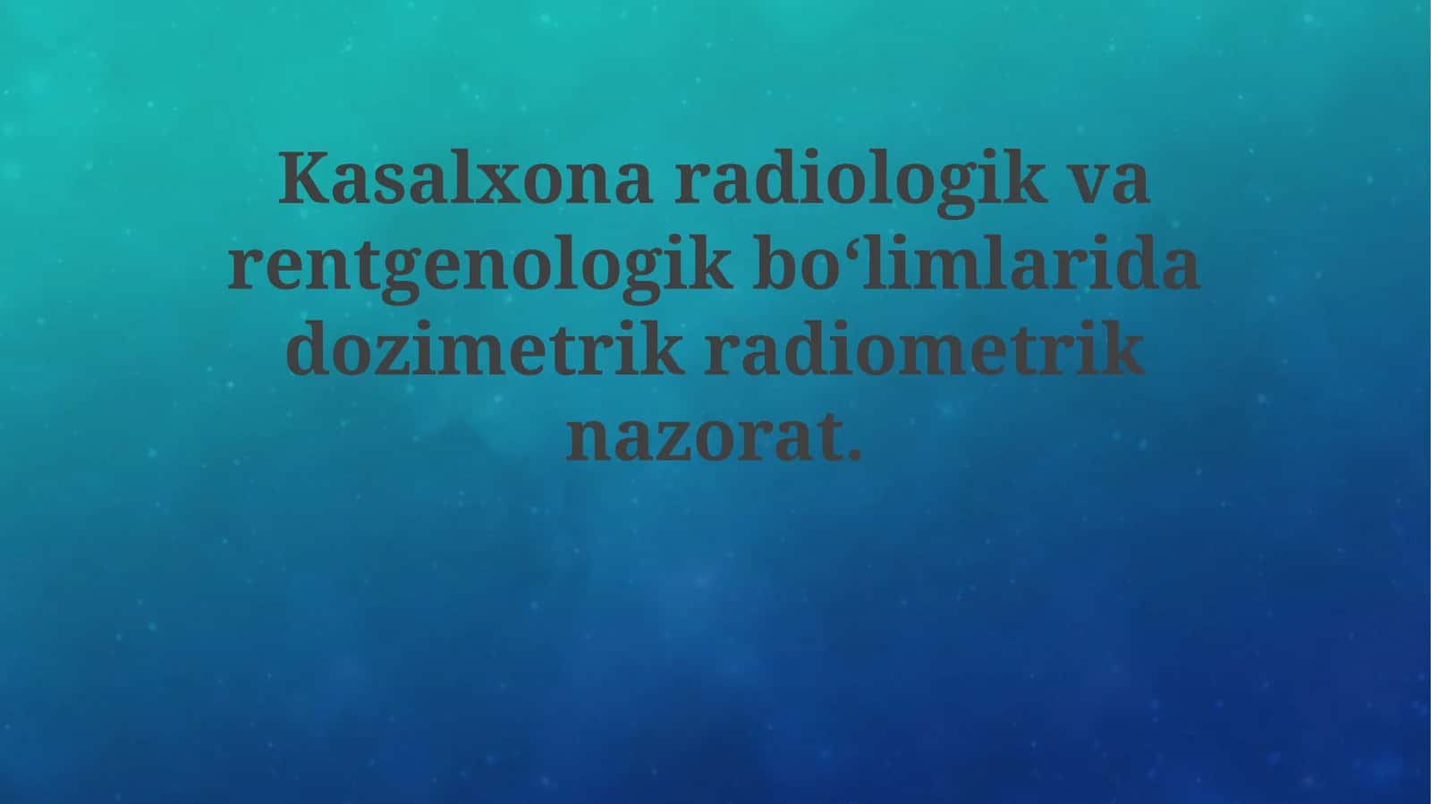 Kasalxona radiologik va rentgenologik bo'limlarida dozimetrik radiometrik nazorat
