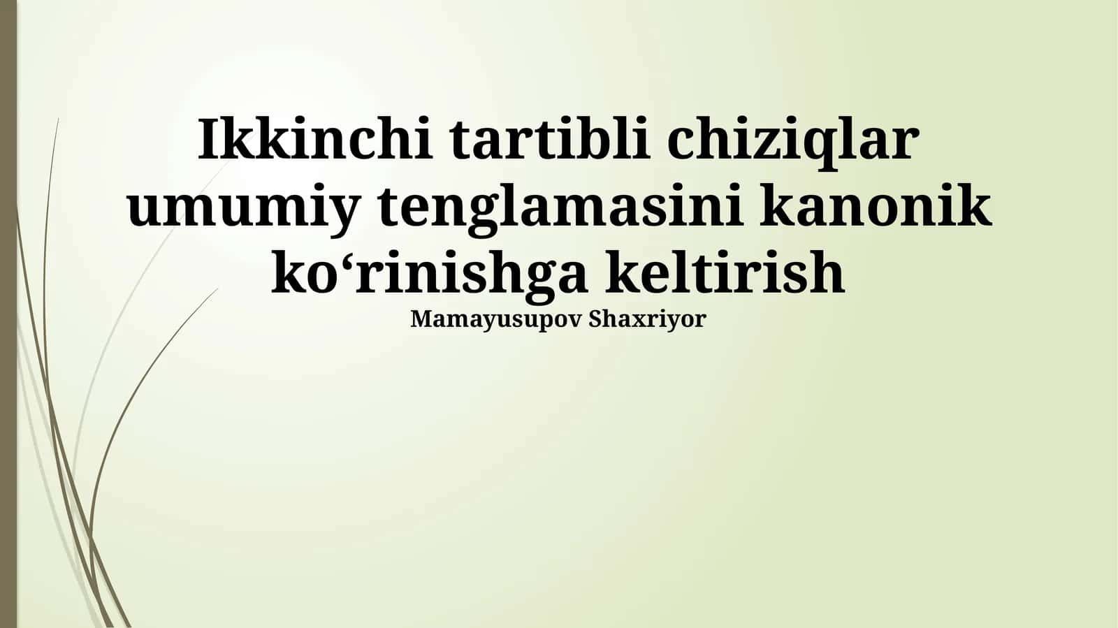 Ikkinchi tartibli chiziqlar umumiy tenglamasini kanonik koʻrinishga keltirish