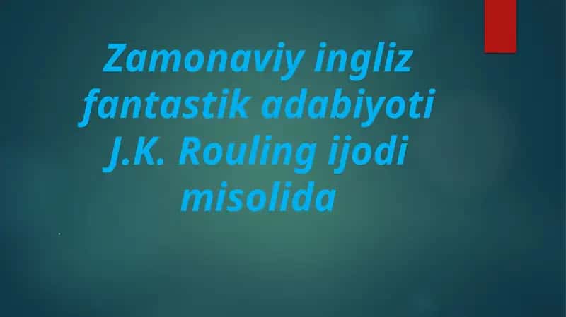 Zamonaviy ingliz fantastika adabiyoti J.K. Roulingi jodim solida.