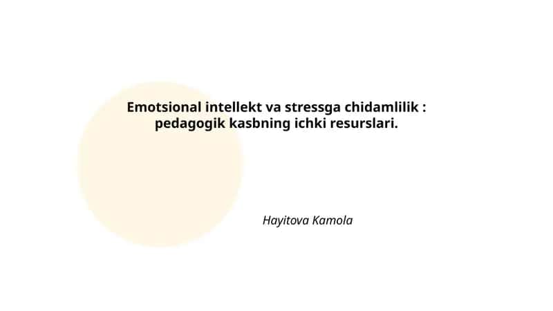 Emotsional intellekt va stressga chidamlilik: pedagogik kasbning ichki resurslari