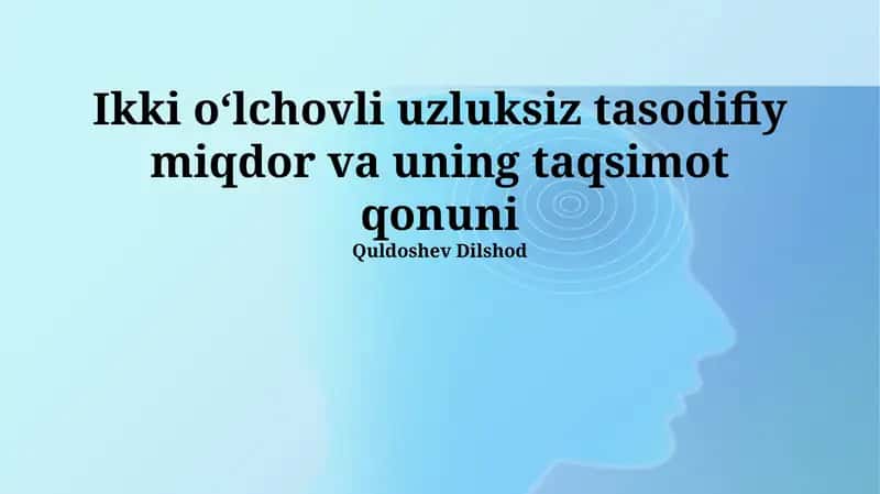 Ikki oʻlchovli uzluksiz tasodifiy miqdor va uning taqsimot qonuni