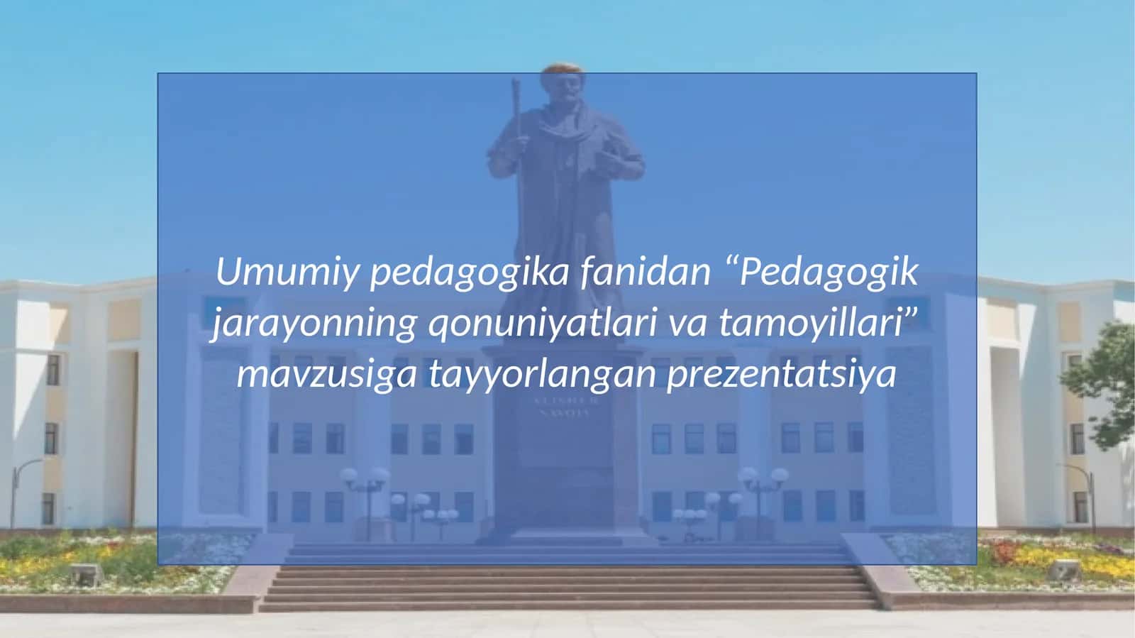Pedagogik jarayonning qonuniyatlari va tamoyillari
