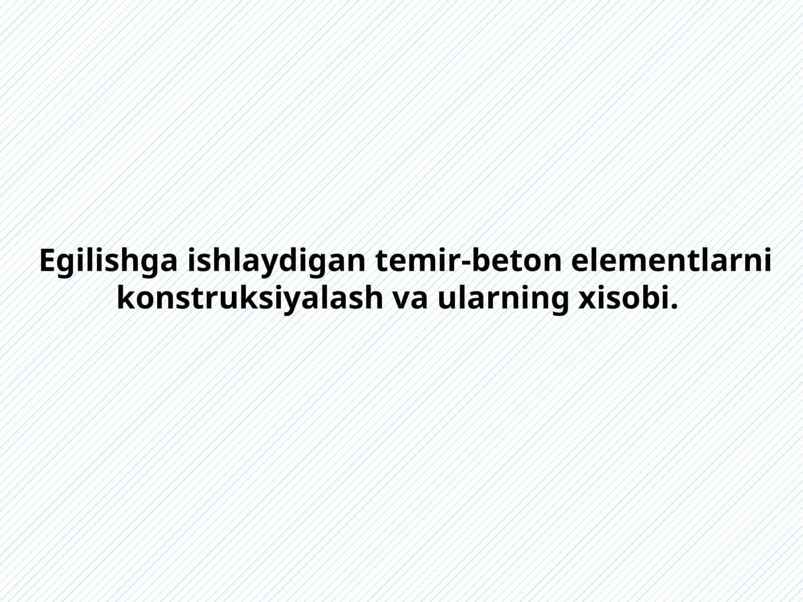 Egilishga ishlaydigan temir-beton elementlarni konstruksiyalash