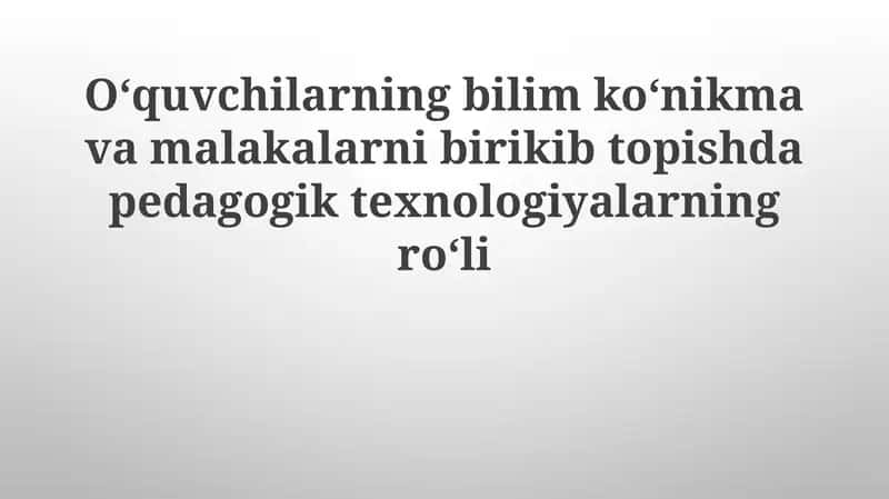 Pedagogik texnologiyalar roli