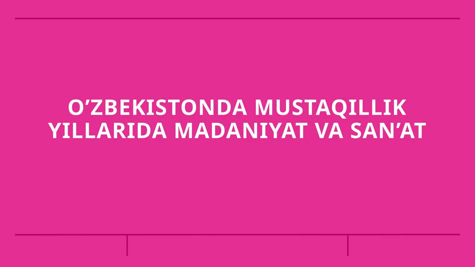 O’zbekistonda mustaqillik yillarida madaniyat va san’at