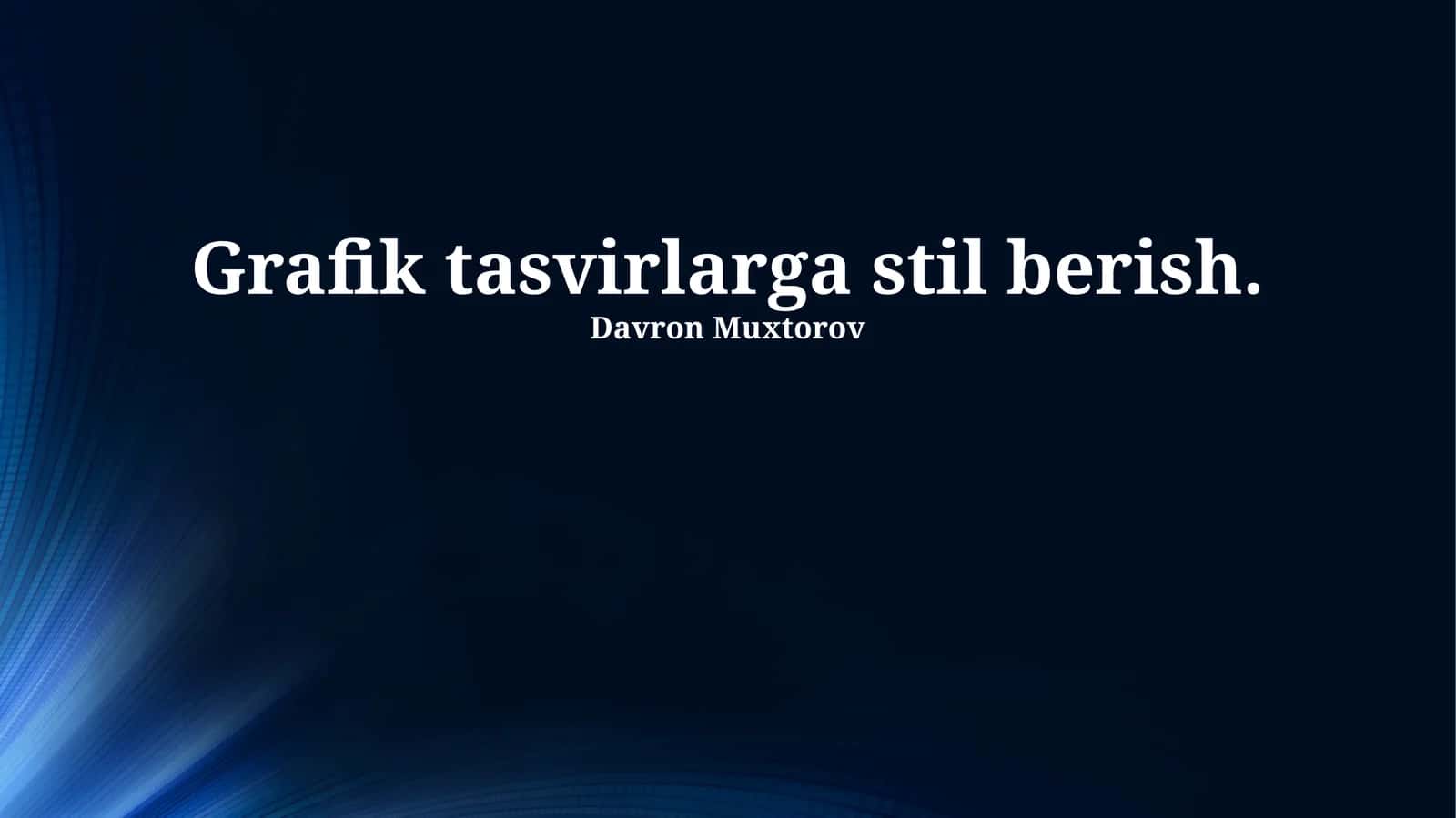 Grafik tasvirlarga stil berish