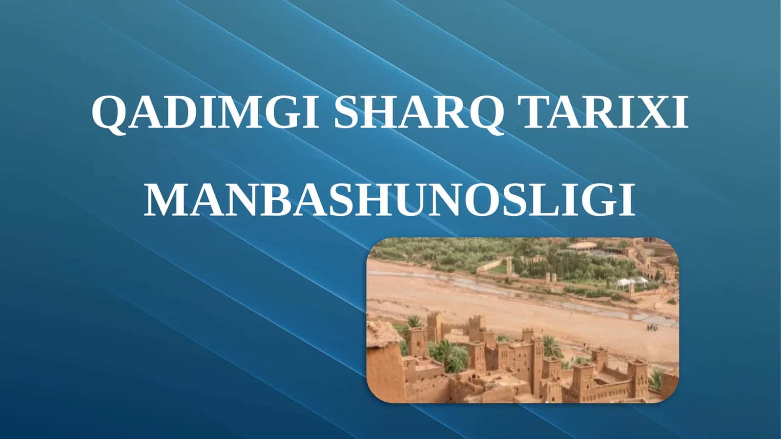 QADIMGI SHARQ TARIXI MANBASHUNOSLIGI