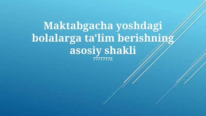 Maktabgacha yoshdagi bolalarga ta'lim berishning asosiy shakli