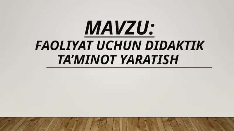 FAOLIYAT UCHUN DIDAKTIK TA’MINOT YARATISH
