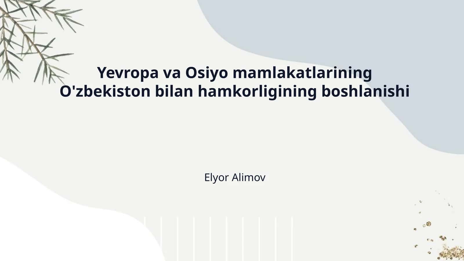 Yevropa va Osiyo mamlakatlarining O'zbekiston bilan hamkorligining boshlanishi